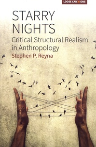 Stephen P Reyna - Starry Nights - Critical Structural Realism in Anthropology.