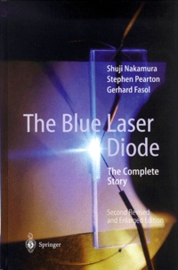 Stephen Pearton et Shuji Nakamura - The Blue Laser Diode. - The Complete Story, 2nd Edition.