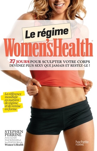 Stephen Perrine et Leah Flickinger - Le régime Women's health - 27 jours pour sculpter votre corps.