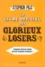 Stephen Pile - Le livre officiel des glorieux losers - Pourquoi réussir quand on peut échouer en beauté ?.
