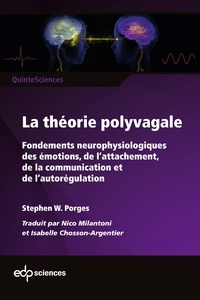 Stephen Porges - La théorie polyvagale - Fondements neurophysiologiques des émotions, de l'attachement, de la communication et de l'autorégulation.