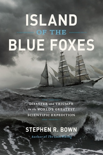Island of the Blue Foxes. Disaster and Triumph on the World's Greatest Scientific Expedition