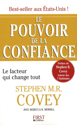 Stephen R. Covey et Rebecca R. Merrill - Le pouvoir de la confiance - Le facteur qui change tout.