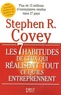 Stephen R. Covey - Les 7 habitudes de ceux qui réalisent tout ce qu'ils entreprennent.