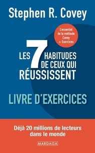 Stephen R. Covey - Les 7 habitudes de ceux qui réussissent - Livre d'exercices.