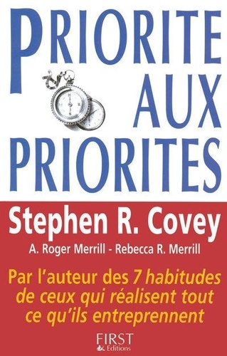 Stephen R. Covey - Priorité aux priorités - Vivre, aimer, apprendre et transmettre.