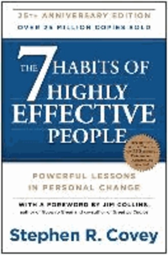 Stephen R. Covey - The 7 Habits of Highly Effective People - Anniversary Edition.