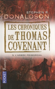 Stephen-R Donaldson - Les Chroniques de Thomas Covenant Tome 5 : L'arbre primordial.