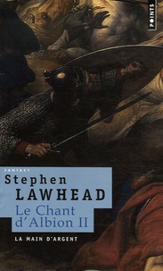 Stephen R Lawhead - Le Chant d'Albion Tome 2 : La main d'argent.