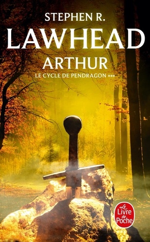 Stephen R Lawhead - Le cycle de Pendragon Tome 3 : Arthur.