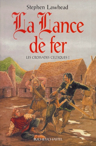 Stephen R Lawhead - Les croisades celtiques Tome 1 : La lance de fer.