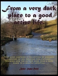 Téléchargement gratuit du forum ebook From A Very Dark Place To A Good Active Life PDF iBook MOBI par  (Litterature Francaise)