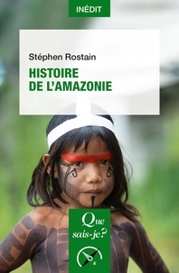Stéphen Rostain - Histoire de l'Amazonie.