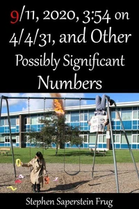 9/11, 2020, 3:56 on 4/4/31,and Other Possibly Significant Numbers