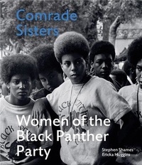 Stephen Shames - Comrade Sisters - Women of the Black Panther Party.
