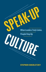  Stephen Shedletzky - Speak-Up Culture: When Leaders Truly Listen, People Step Up.