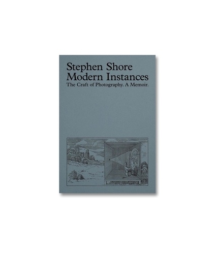 Stephen Shore - Modern Instances - The Craft of Photography.