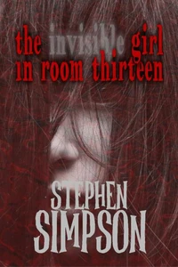 The Invisible Girl in Room Thirteen