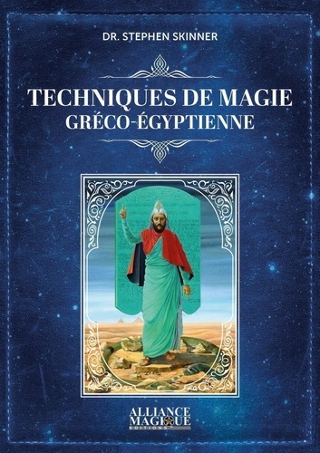 Stephen Skinner - Techniques de magie greco-égyptienne.