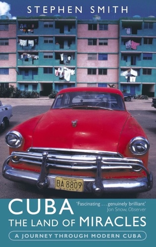 Cuba: The Land Of Miracles. A Journey Through Modern Cuba