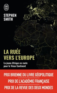 Stephen Smith - La ruée vers l'Europe - La jeune Afrique en route pour le Vieux Continent.