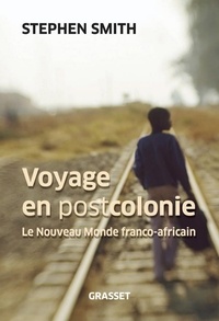 Stephen Smith - Voyage en Postcolonie.