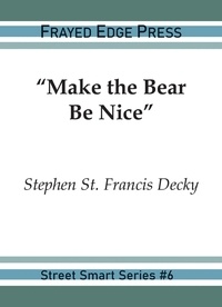  Stephen St. Franicis Decky - "Make the Bear Be Nice" - Street Smart, #6.