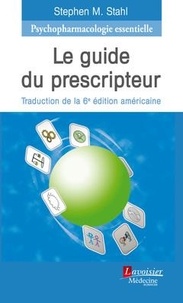 Stephen Stahl - Psychopharmacologie essentielle - Le guide du prescripteur.