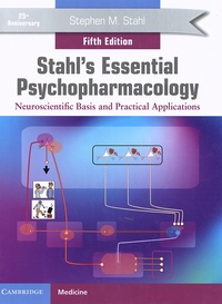 Stephen Stahl - Stahl's Essential Psychopharmacology - Neuroscientific Basis and Practical Applications.