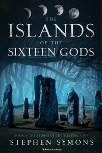  Stephen Symons - The Stones of the Sleeping God - The Islands of the Sixteen Gods, #3.