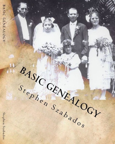  Stephen Szabados - Basic Genealogy: Saving Your Family History.