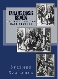  Stephen Szabados - Early U.S. Census Records: Deciphering Two Case Studies.
