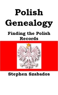  Stephen Szabados - Polish Genealogy: Finding the Polish Records.