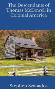 The Descendants of Thomas McDowell  in Colonial America