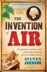 Stephen T Johnson - The Invention of Air - An experiment, a journey, a new country and the amazing force of scientific discovery.