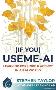 (If You) USEME-AI: Learning for Hope & Agency in an AI World