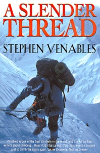 Stephen Venables - A Slender Thread. Escaping Disaster In The Himalaya.