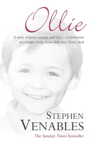 Stephen Venables - Ollie - The True Story of a Brief and Courageous Life.