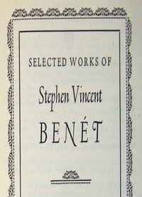 Stephen Vincent Benét - Selected Works of Stephen Vincent Benet.