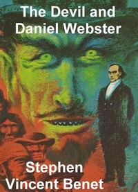 Stephen Vincent Benét - The Devil and Daniel Webster.