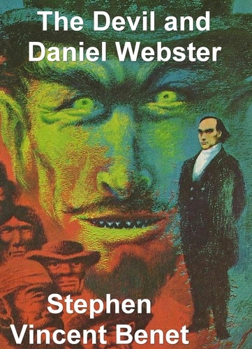Stephen Vincent Benét - The Devil and Daniel Webster.