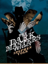  Stephen Volk - The Dark Masters Trilogy.