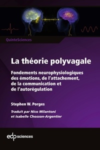 Stephen W. Porges et Nico Milantoni - La théorie polyvagale - Fondements neurophysiologiques des émotions, de l’attachement, de la communication et de l’autorégulation.
