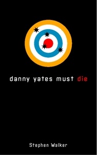 Stephen Walker - Danny Yates Must Die.
