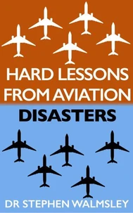 Hard Lessons From Aviation Disasters
