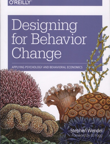 Stephen Wendel - Designing for Behavior Change - Applying Psychology and Behavioral Economics.