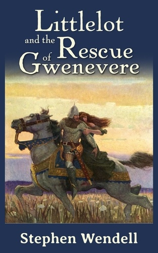  Stephen Wendell - Littlelot and the Rescue of Gwenevere - Littlelot, #1.