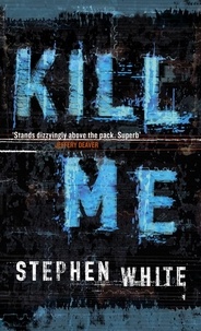 Stephen White - Kill Me.