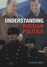 Stephen White - Understanding Russian Politics : The Management of a Postcommunist Society.