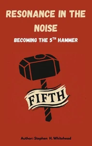 Resonance in the Noise: becoming the 5th Hammer